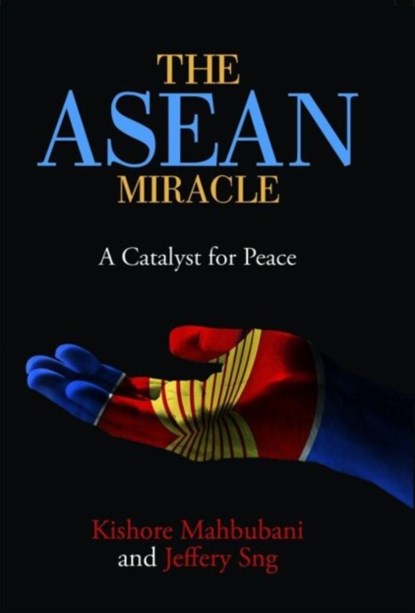 The ASEAN Miracle, Kishore Mahbubani ; Jeffery Sng - Gebonden - 9789814722490