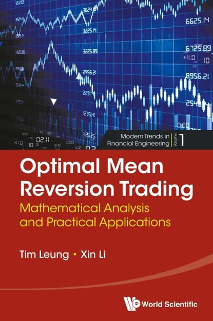 Optimal Mean Reversion Trading: Mathematical Analysis And Practical Applications, Tim Siu-tang (University Of Washington Leung ; Xin (Columbia Univ Li - Gebonden - 9789814725910