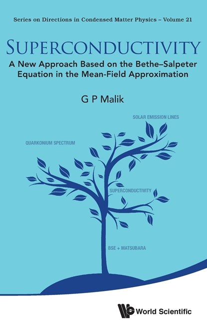 Superconductivity: A New Approach Based On The Bethe-salpeter Equation In The Mean-field Approximation, G P (JAWAHARLAL NEHRU UNIV,  India) Malik - Gebonden - 9789814733076