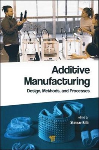Additive Manufacturing, Steinar Westhrin Killi - Gebonden - 9789814774161