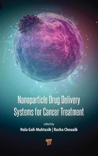 Nanoparticle Drug Delivery Systems for Cancer Treatment, Hala Gali-Muhtasib ; Racha Chouaib - Gebonden - 9789814800549