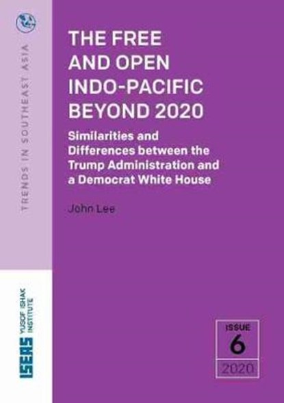 The Free and Open Indo-Pacific Beyond 2020, John Lee - Paperback - 9789814881692