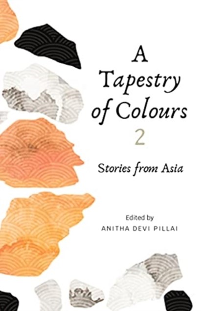 A Tapestry of Colours 2, Anitha Devi Pillai - Paperback - 9789814928731