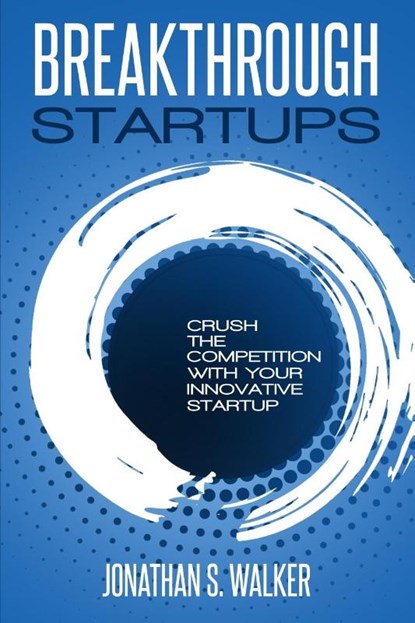 Startup - Breakthrough Startups, Jonathan S Walker - Paperback - 9789814950268