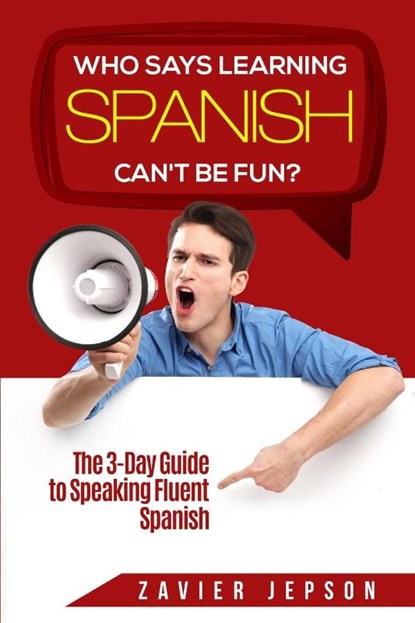 Spanish Workbook For Adults - Who Says Learning Spanish Can't Be Fun, Zavier Jepson - Paperback - 9789814950367