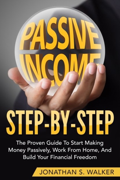 How To Earn Passive Income - Step By Step, Jonathan S Walker - Paperback - 9789814950503