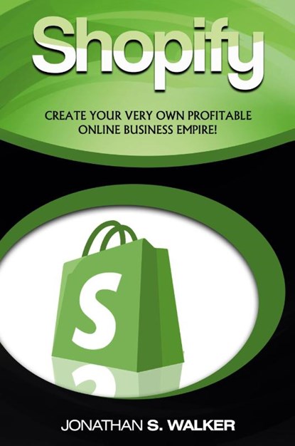 Shopify - How To Make Money Online, Jonathan S Walker - Paperback - 9789814950558