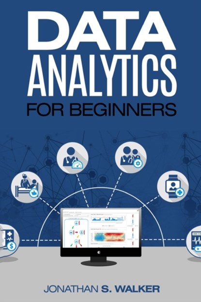 Data Analytics For Beginners, Jonathan S Walker - Paperback - 9789814950602