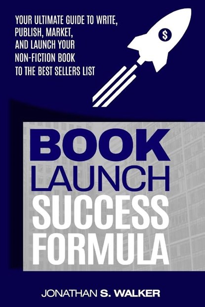 Book Launch Success Formula, Jonathan S Walker - Paperback - 9789814950640