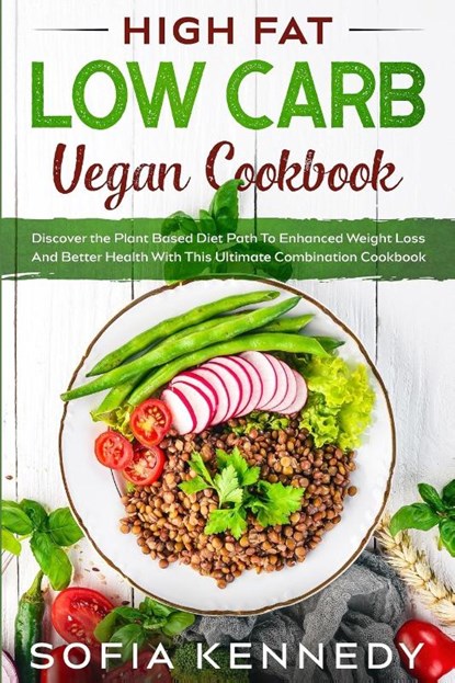 High Fat Low Carb Vegan Book, Sofia Kennedy - Paperback - 9789814950664