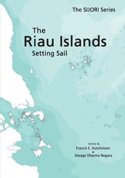The Riau Islands, Francis E. Hutchinson ; Siwage Dharma Negara - Paperback - 9789814951050