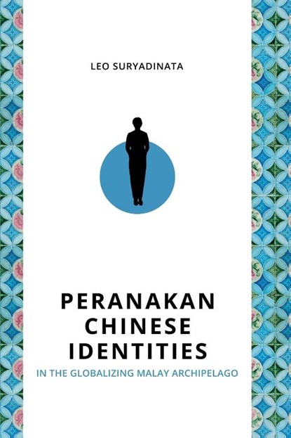 Peranakan Chinese Identities in the Globalizing Malay Archipelago, Leo Suryadinata - Paperback - 9789814951678