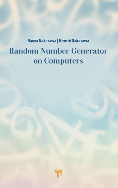 Random Number Generators on Computers, Naoya Nakazawa ; Hiroshi Nakazawa - Gebonden - 9789814968492