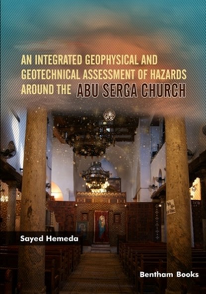 An Integrated Geophysical and Geotechnical Assessment of Hazards Around the Abu Serga Church, Sayed Hemeda - Paperback - 9789814998741