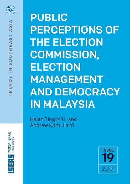 Public Perceptions of the Election Commission, Election Management and Democracy in Malaysia, Helen Ting Mu Hung ; Andrew Kam Jia Y - Paperback - 9789815011173