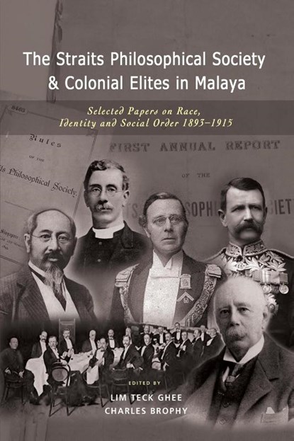 The Straits Philosophical Society & Colonial Elites in Malaya, Lim Teck Ghee ; Charles Brophy - Paperback - 9789815011333