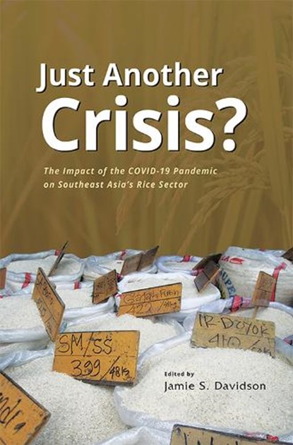 Just Another Crisis? the Impact of the COVID-19 Pandemic on Southeast Asia's Rice Sector, Jamie Seth Davidson - Paperback - 9789815011661