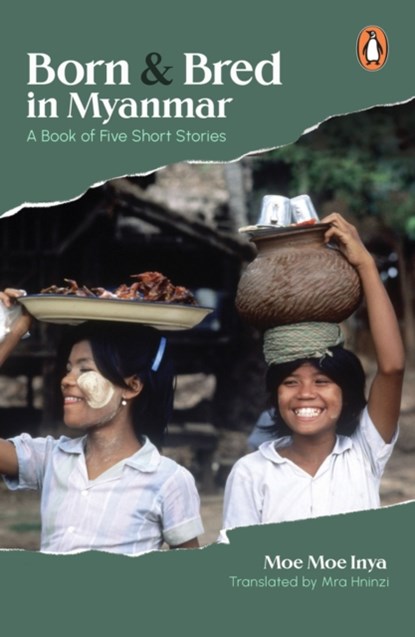 Born and Bred in Myanmar, Moe Moe Inya - Paperback - 9789815017113