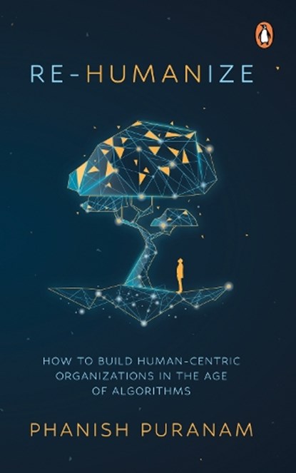 Re-Humanize, Phanish Puranam - Paperback - 9789815144123