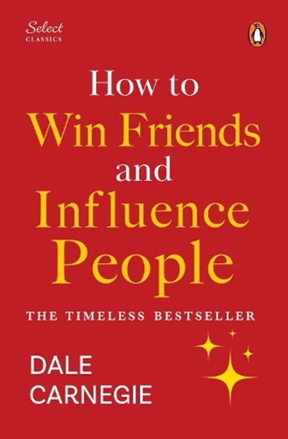 Penguin Select Classics: How to Win Friends and Influence People: (Original, Unabridged Classic, Premium Hardbound Collector's Edition, Ideal for Gift, Dale Carnegie - Gebonden - 9789815162363