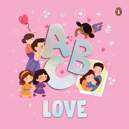 ABC Love: A Heartwarming A to Z Journey of Love Illustrated Board Book for Kids and Toddlers to Explore Love and Kindness Book for 3+ [Penguin Early L, Penguin Books - Gebonden - 9789815233926