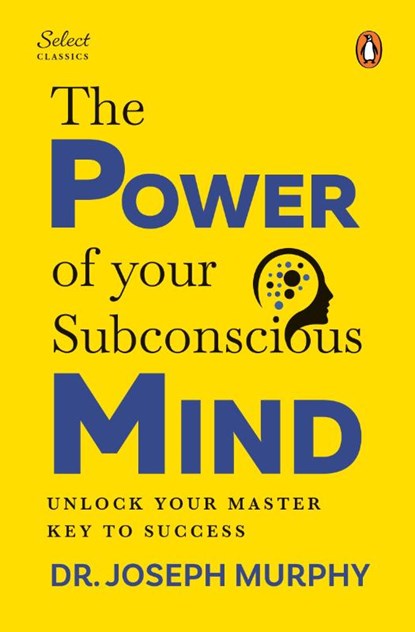 Penguin Select Classics: The Power of Your Subconscious Mind, Joseph Murphy - Gebonden - 9789815266832
