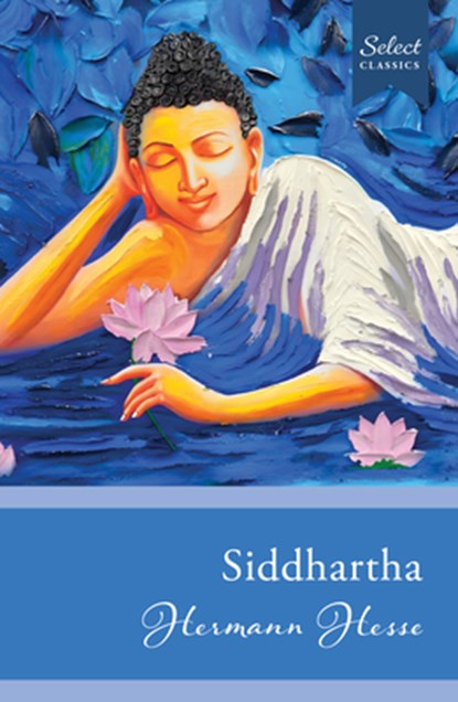 Select Classics: Siddhartha: (Original, Unabridged Classic), Hermann Hesse - Paperback - 9789815266962