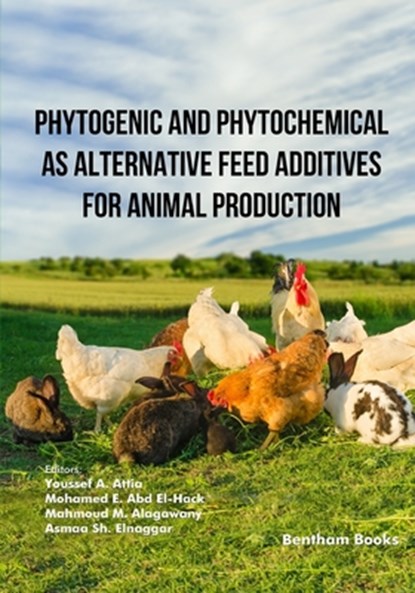 Phytogenic and Phytochemical as Alternative Feed Additives for Animal Production, Mohamed E. Abd El-Hack - Paperback - 9789815322781