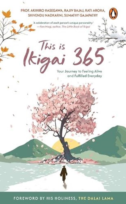 This is Ikigai 365, Akihiro Hasegawa ; Rajiv Bajaj ; Rati Arora - Paperback - 9789815323061
