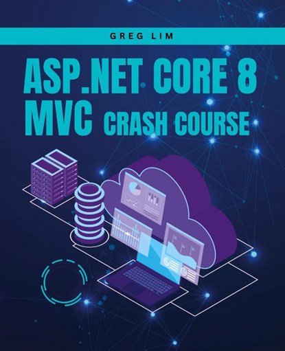 ASP.NET Core 8 MVC Crash Course, Greg Lim - Paperback - 9789819411498