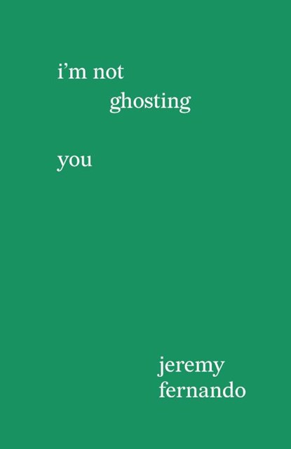 I'm not ghosting you, Jeremy Fernando - Paperback - 9789819417247