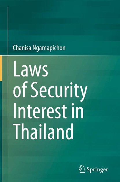 Laws of Security Interest in Thailand, Chanisa Ngamapichon - Gebonden - 9789819507085