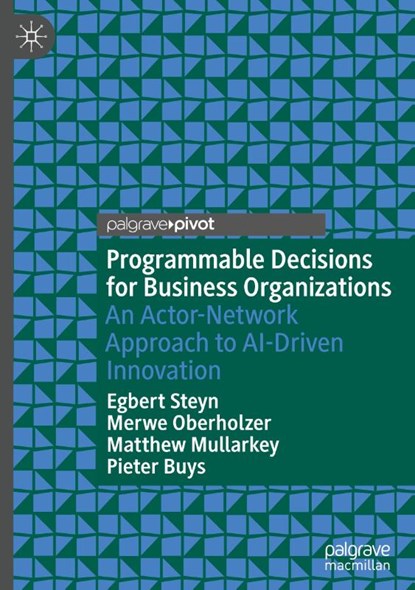 Programmable Decisions for Business Organizations, Egbert Steyn ; Merwe Oberholzer ; Matthew Mullarkey ; Pieter Buys - Gebonden - 9789819507238