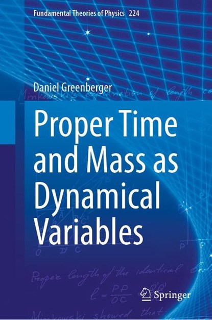 Proper Time and Mass as Dynamical Variables, Daniel Greenberger - Gebonden - 9789819507313