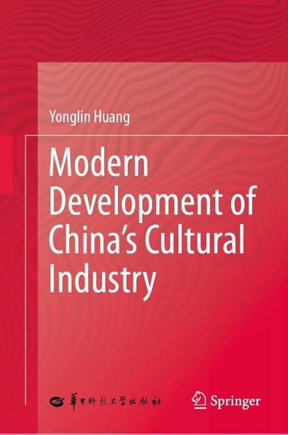Modern Development of China's Cultural Industry, Yonglin Huang - Gebonden - 9789819512393