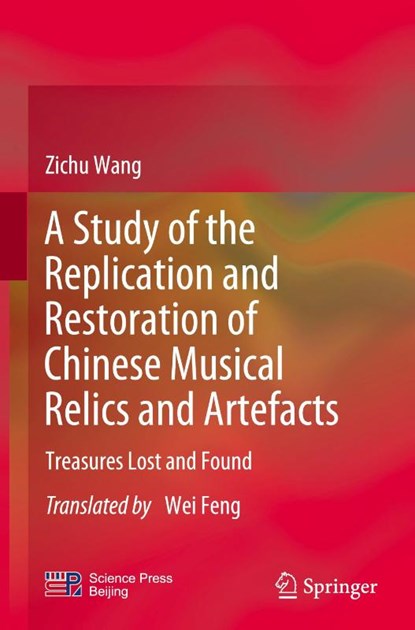 A Study of the Replication and Restoration of Chinese Musical Relics and Artefacts, Zichu Wang - Gebonden - 9789819512928