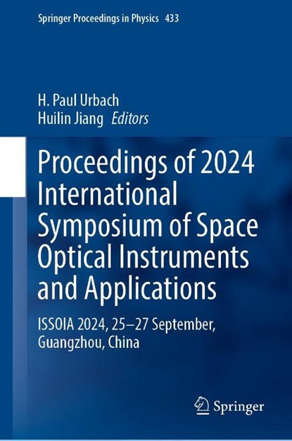 Proceedings of 2024 International Symposium of Space Optical Instruments and Applications, H. Paul Urbach ; Huilin Jiang - Gebonden - 9789819514090