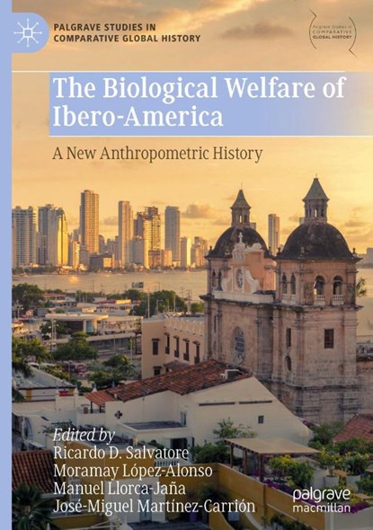 The Biological Welfare of Ibero-America - A New Anthropometric History, Ricardo D. Salvatore ; Moramay López-Alonso ; Manuel Llorca-Jaña - Gebonden - 9789819515080