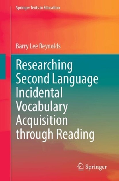 Researching Second Language Incidental Vocabulary Acquisition through Reading, Barry Lee Reynolds - Paperback - 9789819515912