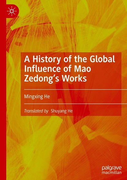 A History of the Global Influence of Mao Zedong's Works, Mingxing He - Gebonden - 9789819518609