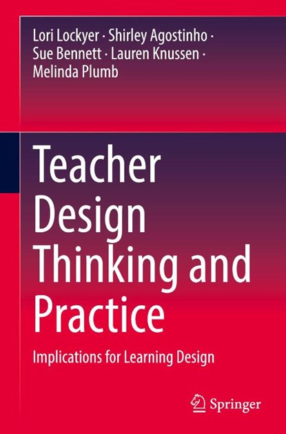 Teacher Design Thinking and Practice, Lori Lockyer ; Shirley Agostinho ; Sue Bennett ; Lauren Knussen - Gebonden - 9789819519491