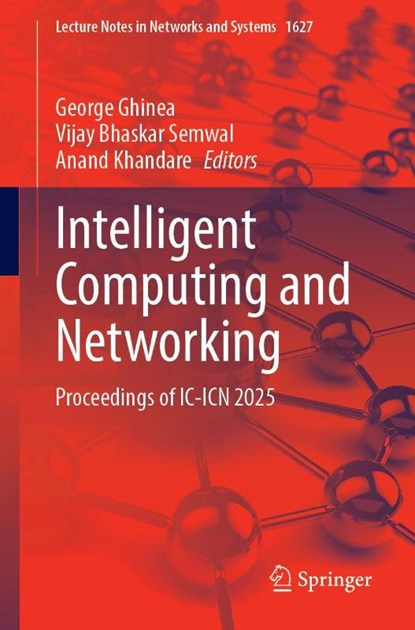 Intelligent Computing and Networking, George Ghinea ; Vijay Bhaskar Semwal ; Anand Khandare - Paperback - 9789819520732