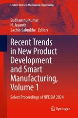 Recent Trends in New Product Development and Smart Manufacturing, Volume 1 - Sudhanshu Kumar ; N. Jayanth ; Sachin Salunkhe - 9789819522972