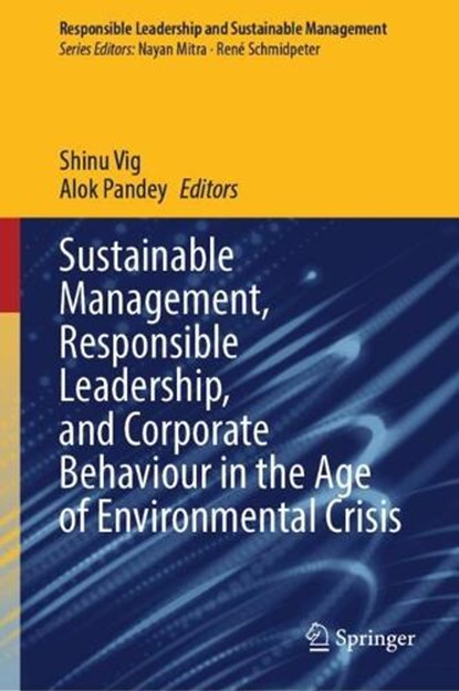 Sustainable Management, Responsible Leadership, and Corporate Behaviour in the Age of Environmental Crisis, Shinu Vig ; Alok Pandey - Gebonden - 9789819527168