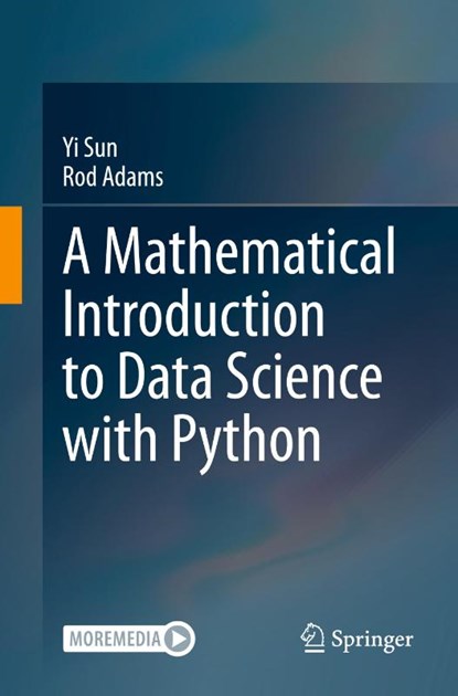 A Mathematical Introduction to Data Science with Python, Yi Sun ; Rod Adams - Paperback - 9789819536672