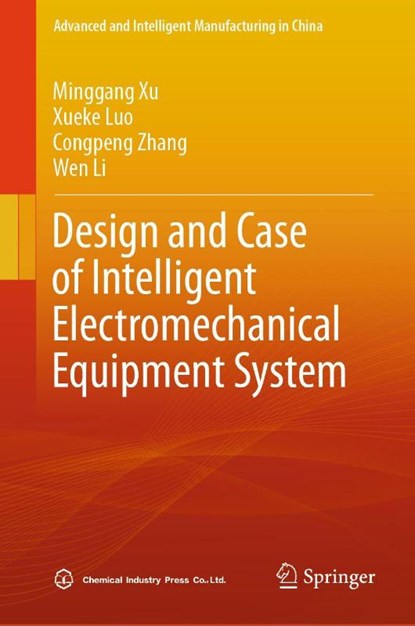 Design and Case of Intelligent Electromechanical Equipment System, Minggang Xu ; Xueke Luo ; Congpeng Zhang ; Wen Li - Gebonden - 9789819538324