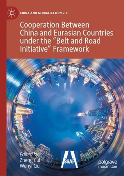 Cooperation Between China and Eurasian Countries under the “Belt and Road Initiative” Framework, Zheng Cui ; Wenyi Qu - Gebonden - 9789819538973