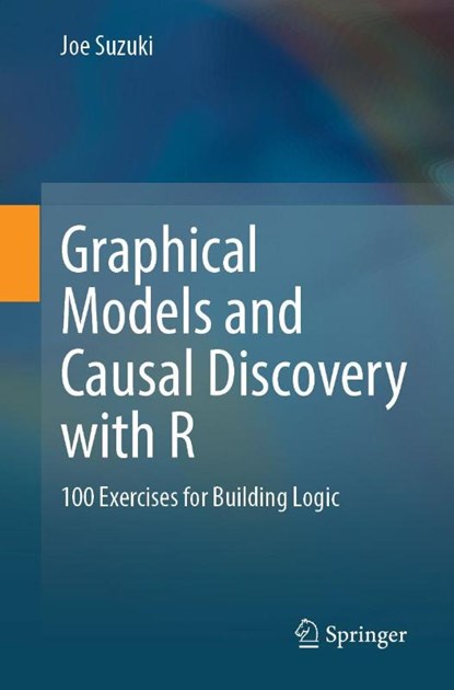 Graphical Models and Causal Discovery with R, Joe Suzuki - Paperback - 9789819542666