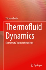 Thermofluid Dynamics - Takuma Endo - 9789819545131