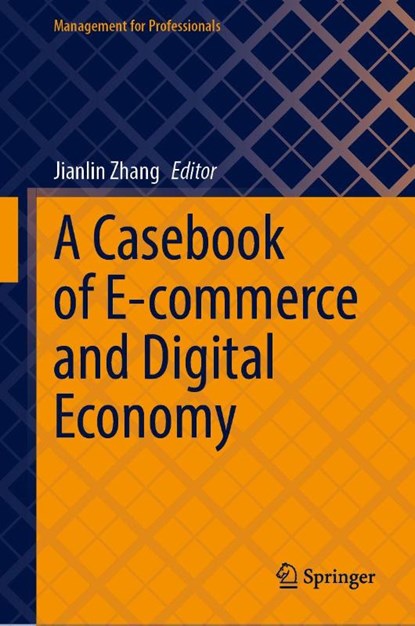 A Casebook of E-commerce and Digital Economy, Jianlin Zhang - Gebonden - 9789819547777
